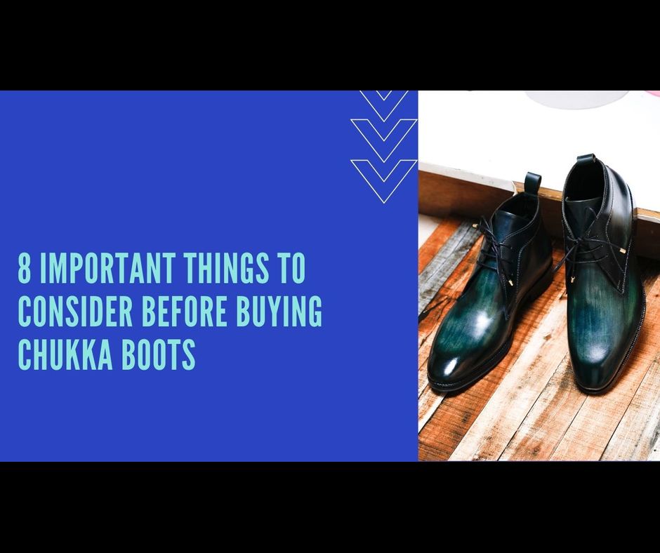 8 Important Things To Consider Before Buying Chukka Boots